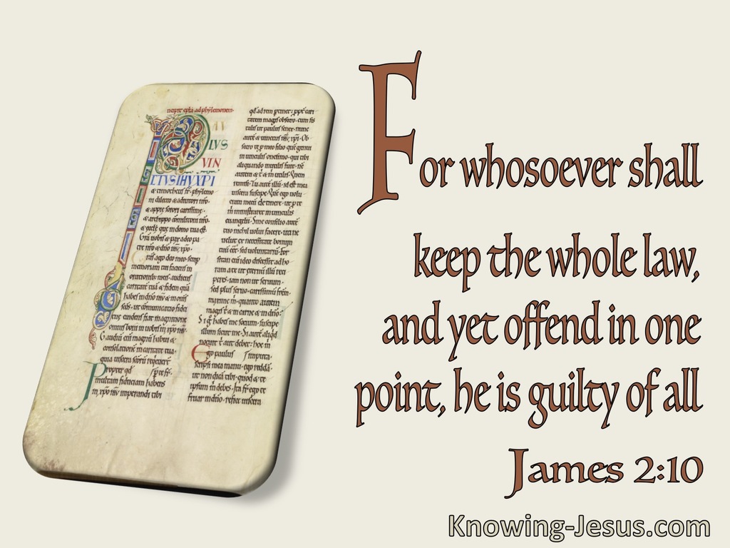 James 2:10 Whoever Shall Keep The Whole Law And Offend In One Part Is Guilty Of All (utmost)12:01